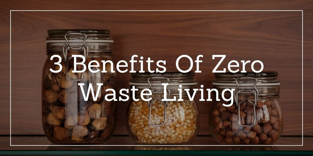 3-Benefits-of-Zero-Waste-Living