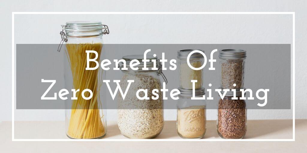 Benefits Of Zero Waste Living