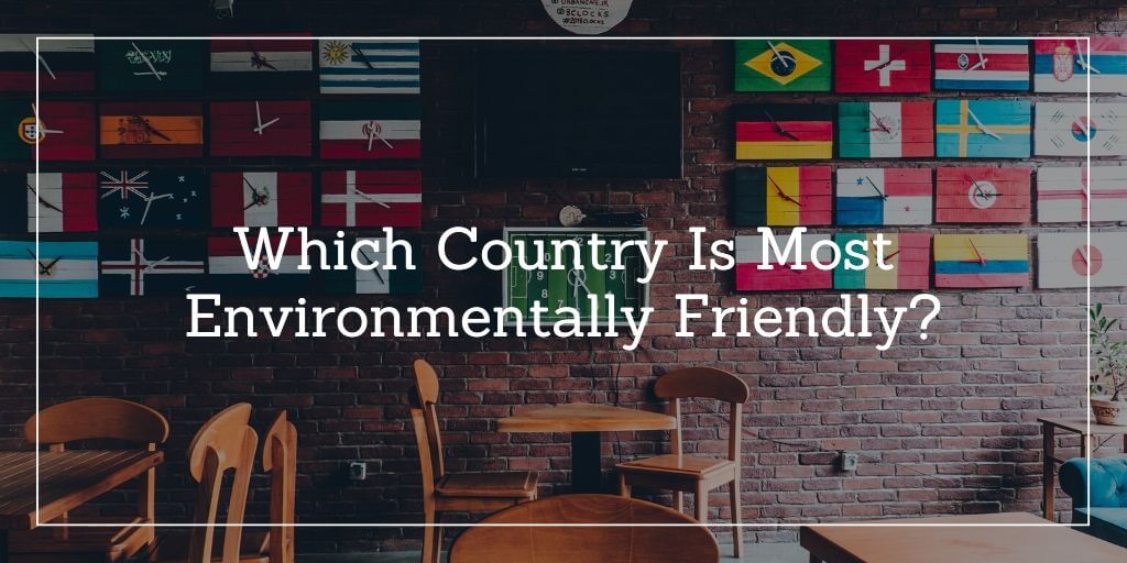 Which-country-is-most-environmentally-friendly