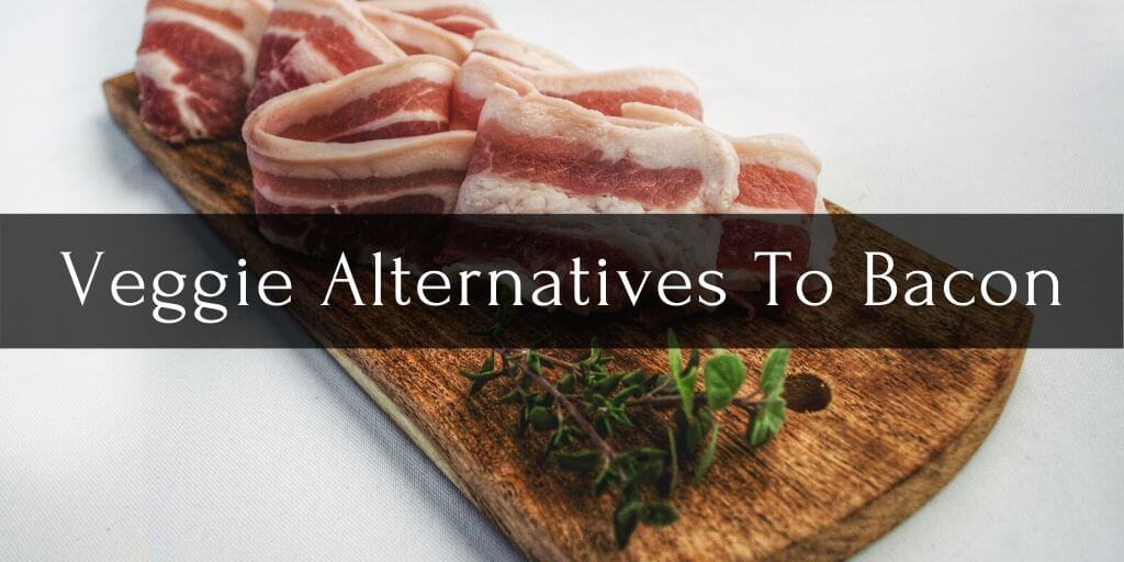 Vegetarian Substitute: Veggie alternative to bacon