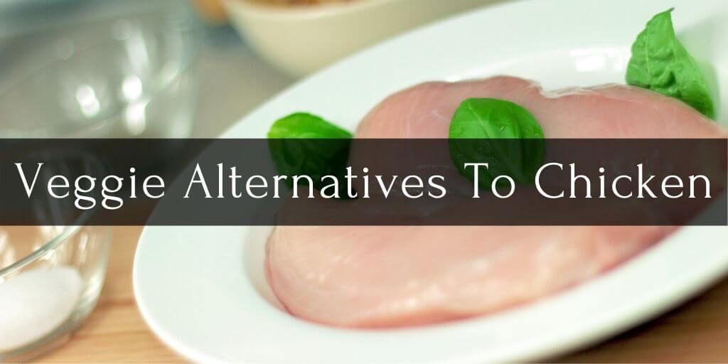 Vegetarian Substitutes: Veggie Alternatives To Chicken